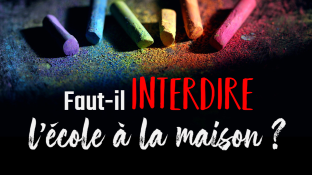 ief-en-danger-craies-2-624×351Faut-il interdire l’école à la maison ? - Nouvelles Racines